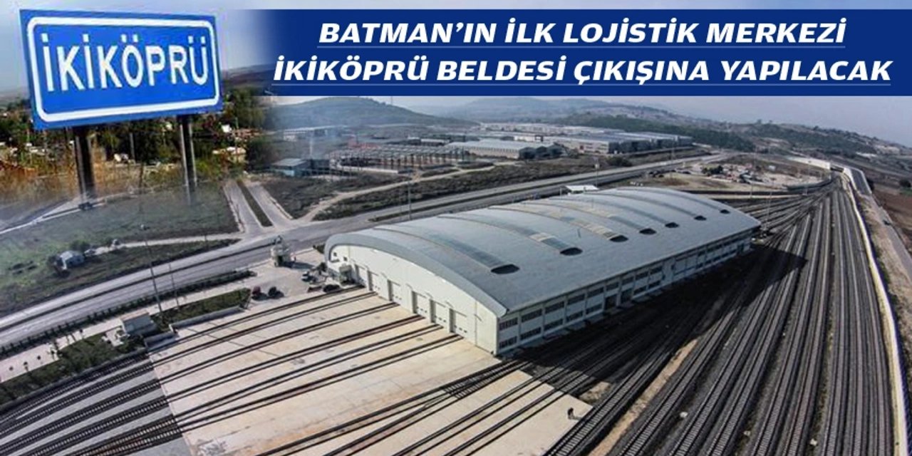 Batman'a lojistik merkez kuruluyor